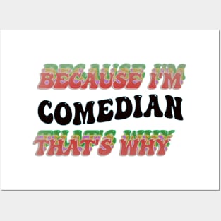 BECAUSE I'M FUNNY COMEDIAN : THATS WHY Posters and Art